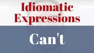 11 English Expressions With "Can't" | Idiomatic Expressions