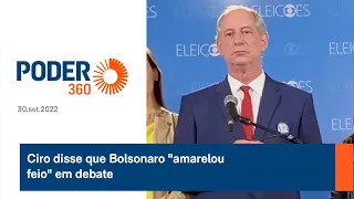 Ciro disse que Bolsonaro "amarelou feio" em debate