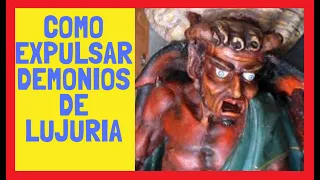 📌 COMO SACAR DEMONIOS DE LUJURIA | Asmodeo como combatirlo