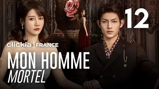 Mon Homme Mortel | Episode 12 | My Lethal Man | Li Mo Zhi , Fan Zhi Xin | 对我而言危险的他 | Clickia France