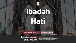 Ibadah Hati | Ust. Oemar Mita, Lc.