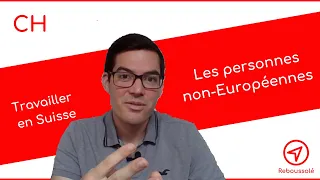 Trouver du travail en Suisse: complément pour les personnes  non-européennes