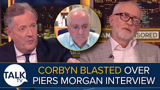 "I Don't Know If He's Forgotten Or Is Lying?" - Jeremy Corbyn BLASTED After Piers Morgan Interview