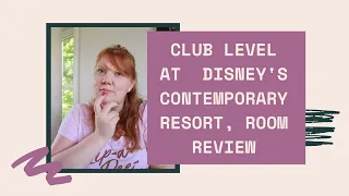 Disney Contemporary Resort Tower Club level Room tour and review