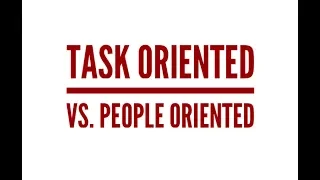 Task Oriented vs. People Oriented