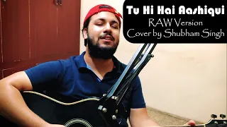 Tu Hi Hai Aashiqui | RAW Version | Arijit Singh (Cover by Shubham Singh)