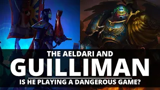 GUILLIMAN REVEALS THE AELDARI! IS HE PLAYING A DANGEROUS GAME?