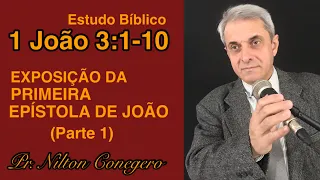 ESTUDO DE 1 JOÃO 3 - Pregação- Pr. Nilton Conegero (Parte 1)