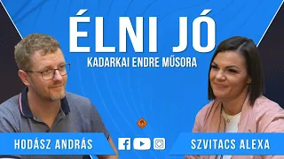 Élni jó #030 (2023.05.06.):  Hodász András és Szvitacs Alexa