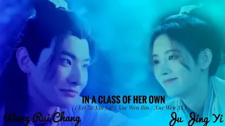 [ FMV ] Wang Rui Chang (Lei Ze Xin) & Ju Jing Yi (Xue Wen Bin/Xue Wen Xi) [ In A Class of Her Own ]