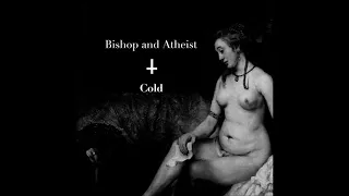 Bishop and Atheist - Cold (Full Album)
