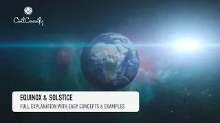 EQUINOX & SOLSTICE || Detailed Explanation with Illustrations