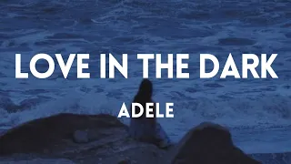 ADELE - Love in the dark ( Lyrics)