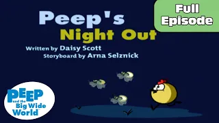 Peep's Night Out | Peep and the Big Wide World Full Episode!