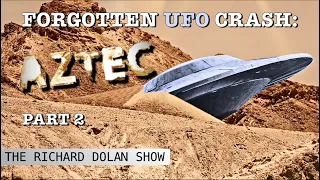 "THEY WERE LIMITED TO 15 MINUTES INSIDE THE CRAFT" | Aztec UFO Crash Pt 2 | The Richard Dolan Show