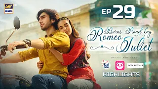 Burns Road Kay Romeo Juliet Episode 29 Highlights | Iqra Aziz | Hamza Sohail | ARY Digital