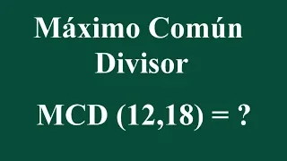 Máximo Común Divisor de 12 y 18