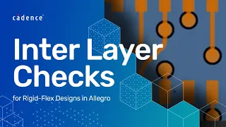 Using Inter Layer Checks for Rigid-Flex Designs | Allegro PCB Designer