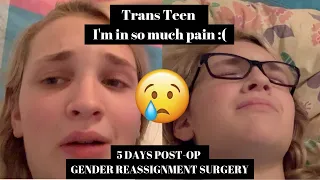 5 Days Post-Op Gender Reassignment Surgery | Worst Pain I've Felt | Trans Teen | Emily Tressa |
