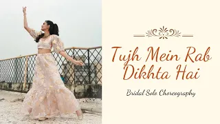 Tujh Mein Rab Dikhta Hai Dance Cover | Bridal Solo | Wedding Choreography by Dhruvi Shah