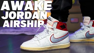 Awake NY x Jordan Air Ship Review and On Foot