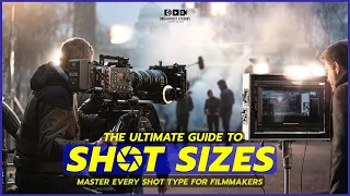 Camera Shot Sizes Explained: Master Every Shot Type for Filmmakers [Shot List, pt2]