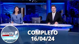 RedeTV News (16/04/24) | Completo