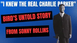 "I Knew the Real Charlie Parker" - Sonny Rollins