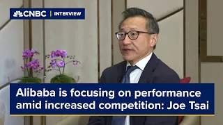 Alibaba is focusing on performance amid increased competition, Joe Tsai says