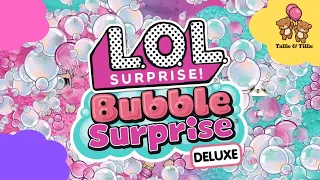 Bubble Surprise Deluxe - LOL Surprise! #lolsurprise #lolsurpriseseries  #lolsurprises