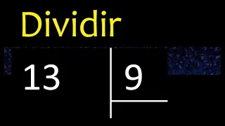 Dividir 13 entre 9 , division inexacta con resultado decimal  . Como se dividen 2 numeros