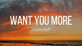 Moncrieff - Want You More (Lyrics)