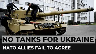 No Leopard tanks for Ukraine as NATO allies fail to agree