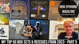 My Top 50 Box Sets & Reissues from 2023 - Part 5 : Now Spinning Magazine with Phil Aston