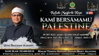 "KAMI BERSAMAMU PALESTIN" - Ustaz Dato' Badli Shah Alauddin