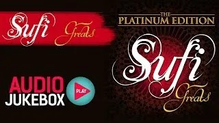 The Platinum Edition Sufi Greats Song Collection - Audio Jukebox