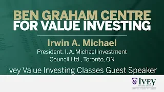 2007 Ivey Value Investing Classes Guest Speaker: Irwin A. Michael