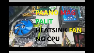 PAANO MAG PALIT HEATSINK FAN NG  CPU ( CENTRAL PROCESSING UNIT ) RGB COOLING FAN