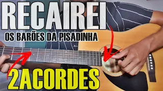 RECAIREI - Os Barões da Pisadinha COM 2 ACORDES I Aula de violão