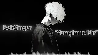 BekSinger "Yuragim to'ldir" PREMYERA🎶 (Audio 2024)