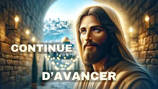 🔴➕Continue D'avancer |Message De Dieu |Message de Dieu Aujourd'hui |Message de Dieu pour Toi