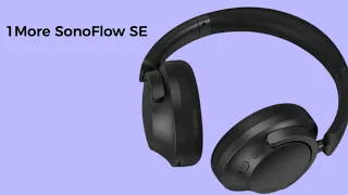 1More SonoFlow SE wireless headphone: First Look - Reviews Full Specifications