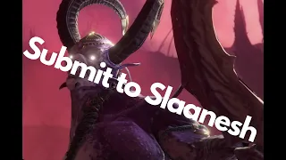 Warhammer Total War 3 Submit to Slaanesh