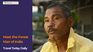 Forest Man of India - Travel Today Daily