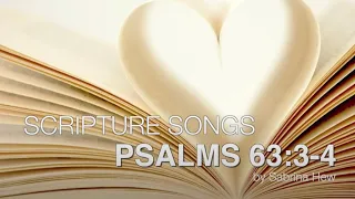 Psalms 63:3-4 Scripture Songs | by Sabrina Hew