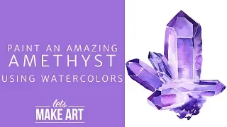 Learn to Paint an Amazing Amethyst with Watercolors!