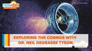 Exploring the cosmos with Dr. Neil deGrasse Tyson - New Day NW