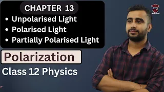 Polaroid Class 12 Physics || Polarised, Unpolarised and Partially Polarised Light || Chapter 13 -NEB