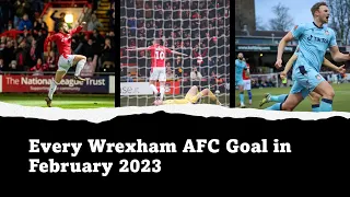 Every Wrexham AFC goal in February 2023