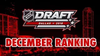 2018 NHL DRAFT PROSPECTS RANKING - DECEMBER RANKINGS (MOCK DRAFT)